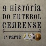 A-Historia-do-Futebol-Cearense-destaque.jpg
