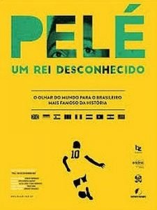 5 - Pele - Um Rei Desconhecido