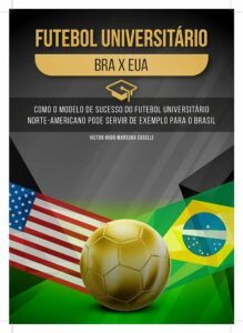 O livro-reportagem "Futebol Universitário: Brasil x Estados Unidos" foi produzido como TCC de curso de jornalismo (Foto: Reprodução)