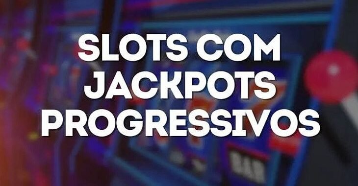 Slots Progressivos: Vale a Pena?